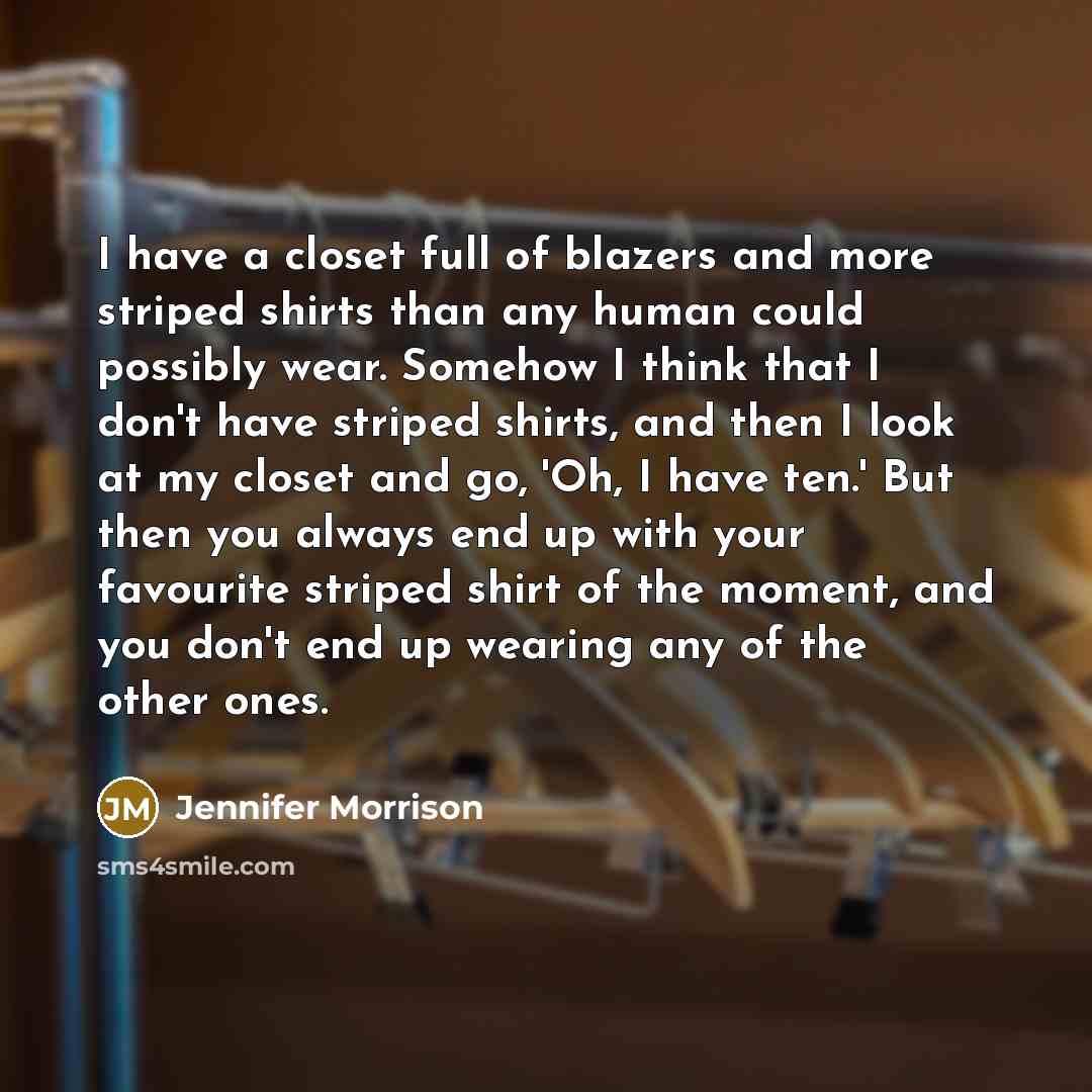 “I have a closet full of blazers and more striped…” quote by Jennifer Morrison