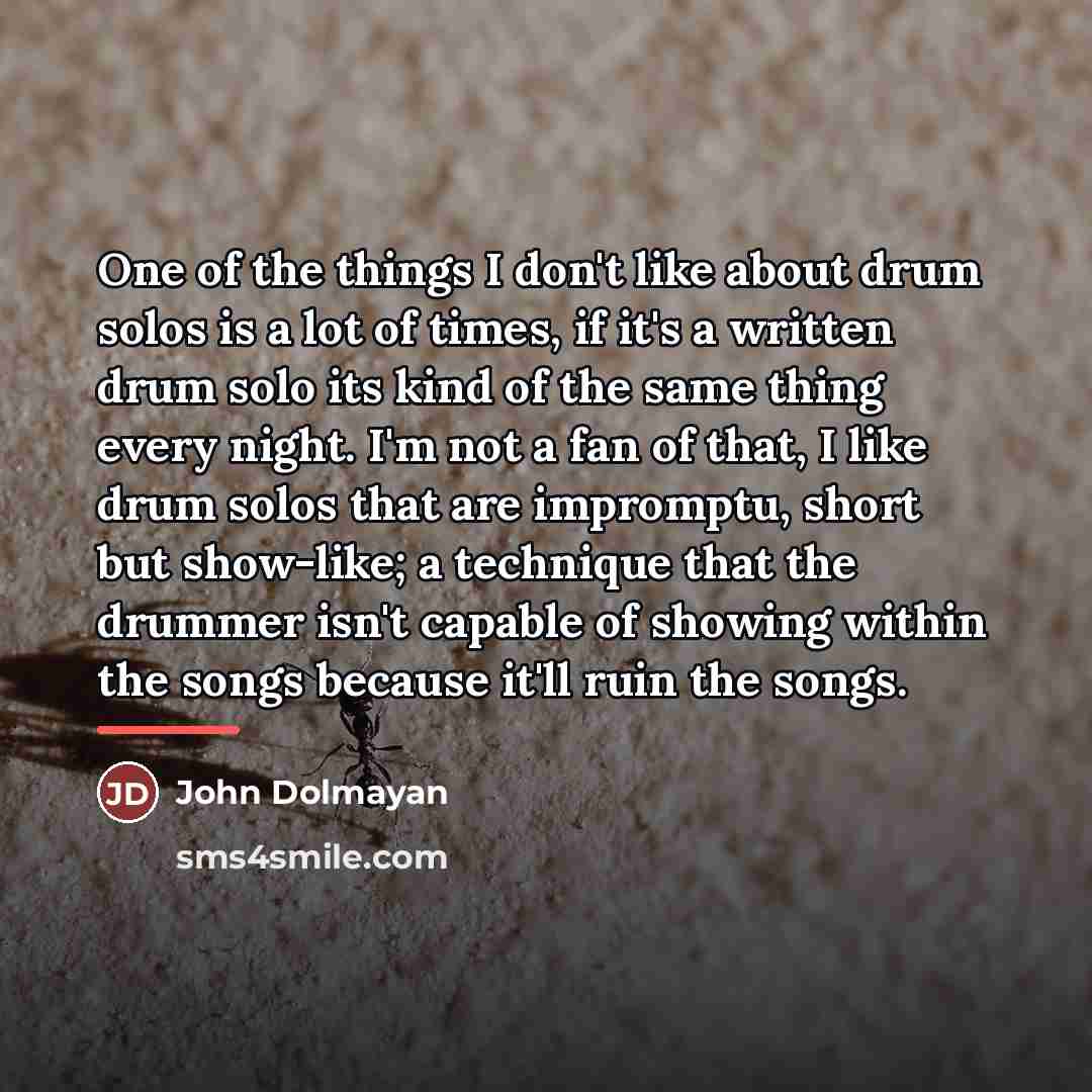 “One of the things I don't like about drum solos…” quote by John Dolmayan