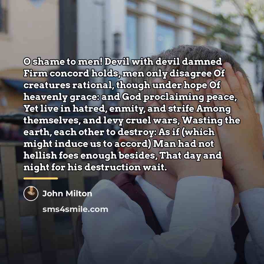 “O shame to men! Devil with devil damned Firm concord…” quote by John Milton