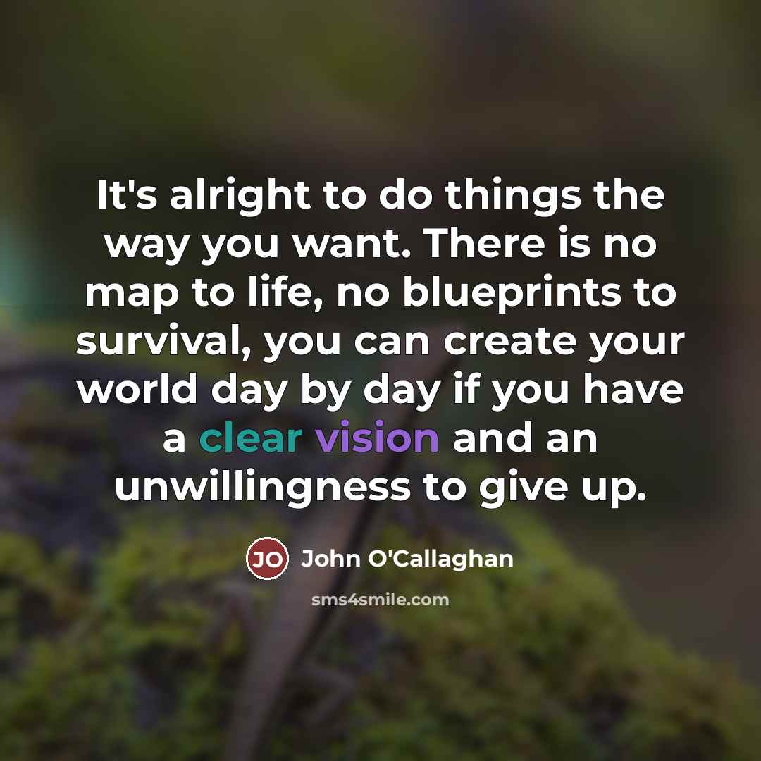 “It's alright to do things the way you want. There…” quote by John O'Callaghan