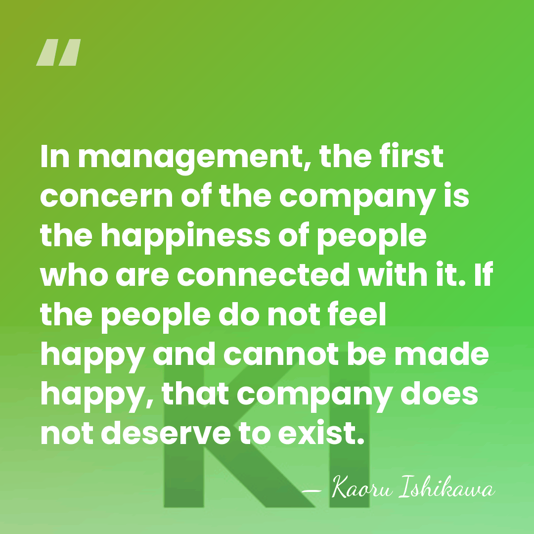 In management, the first concern of the company is the happiness of&hellip; - Kaoru Ishikawa