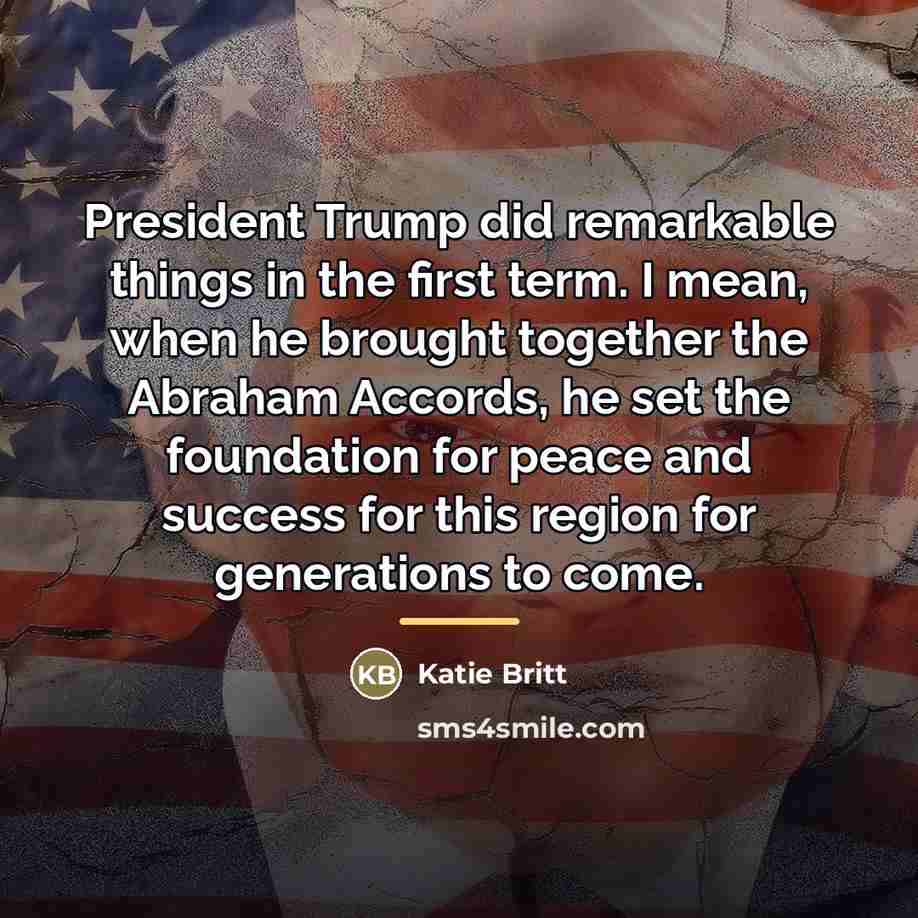“President Trump did remarkable things in the first term. I…” quote by Katie Britt