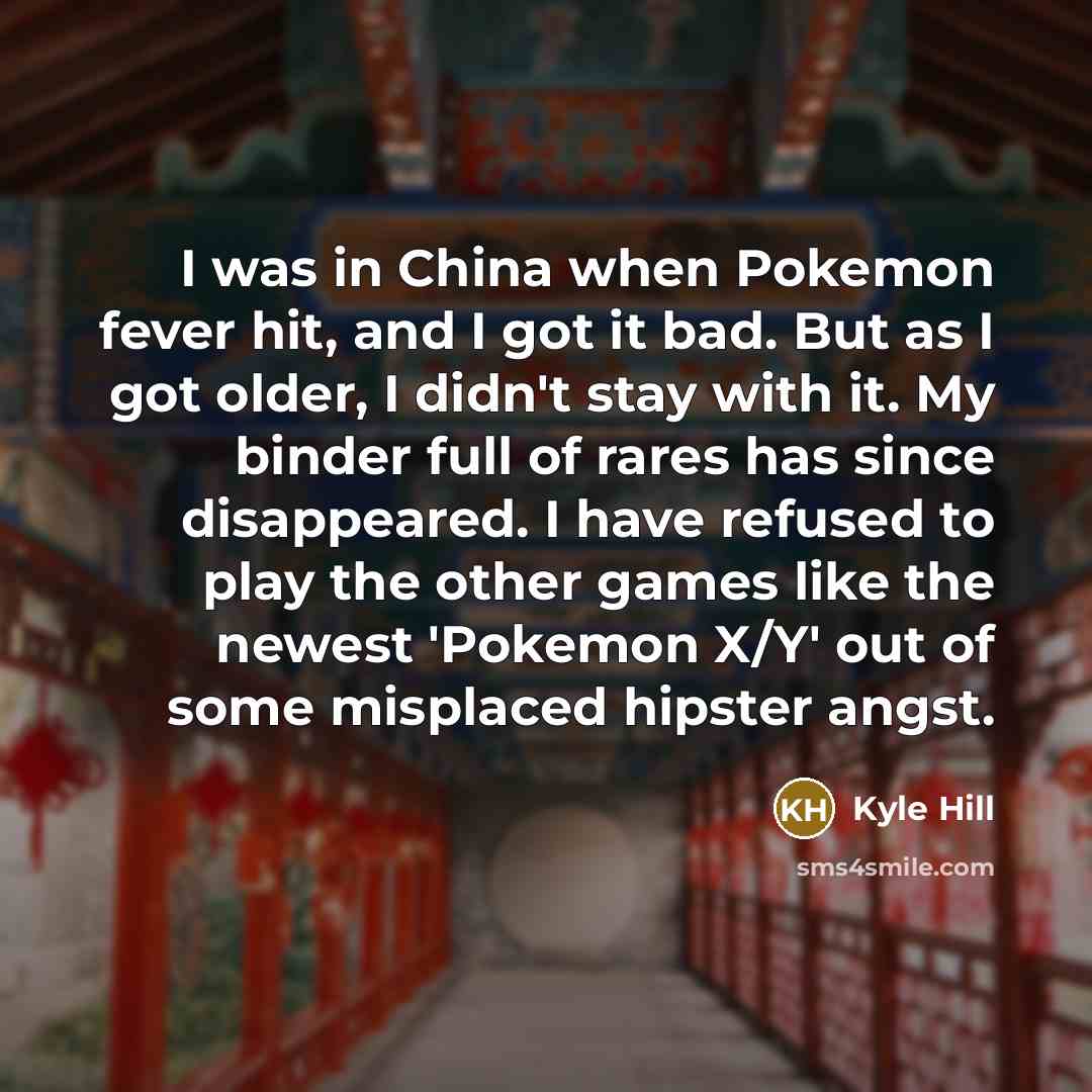 “I was in China when Pokemon fever hit, and I…” quote by Kyle Hill