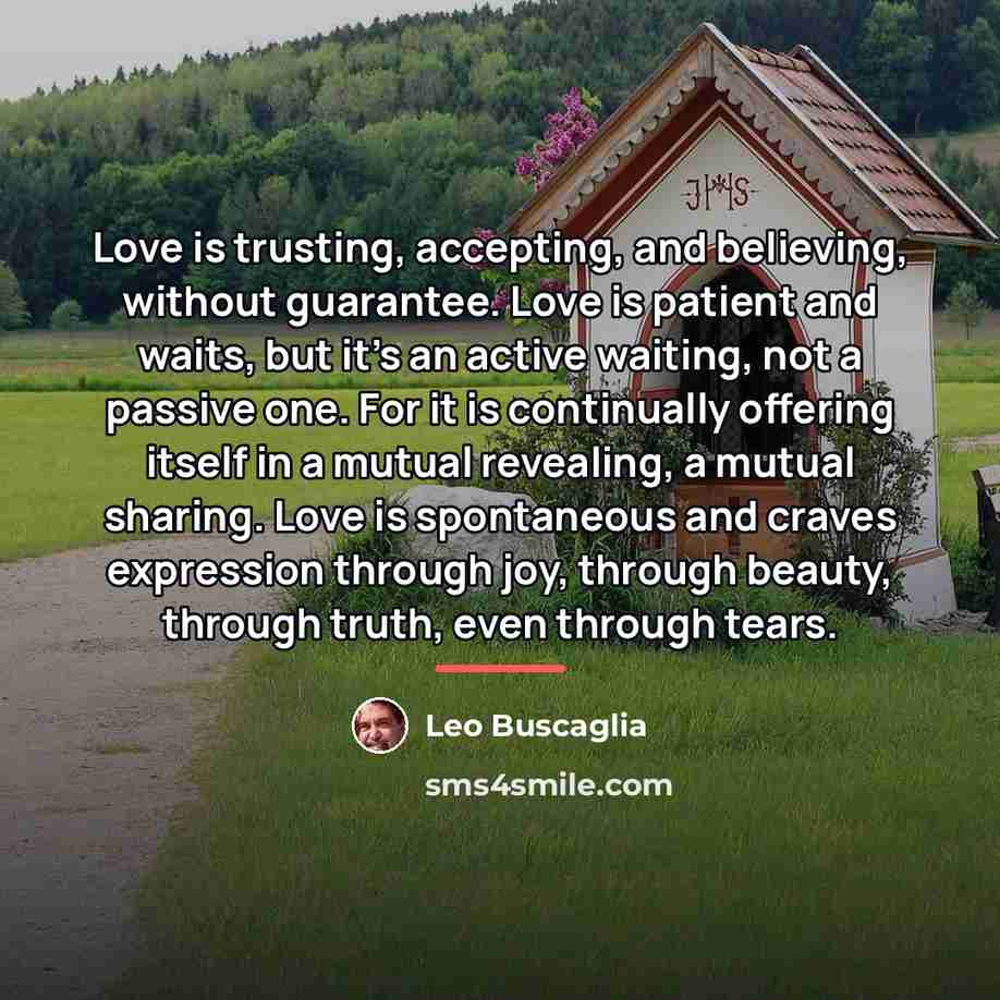 “Love is trusting, accepting, and believing, without guarantee. Love is…” quote by Leo Buscaglia