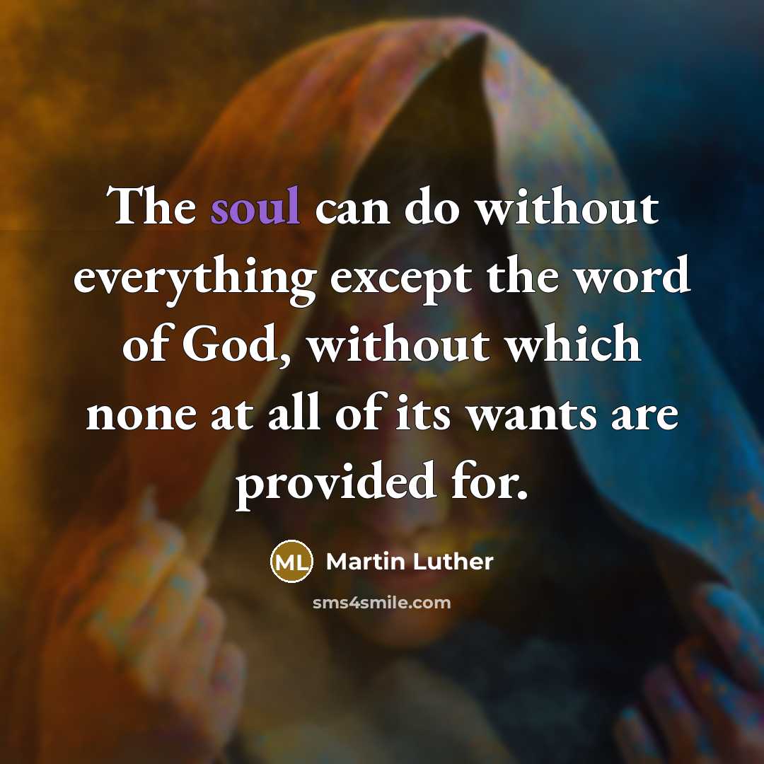 “The soul can do without everything except the word of…” quote by Martin Luther