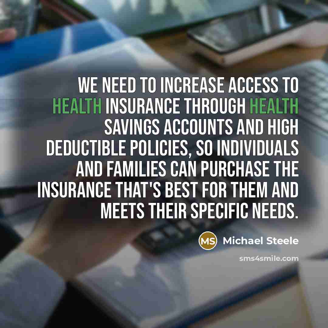 “We need to increase access to health insurance through Health…” quote by Michael Steele