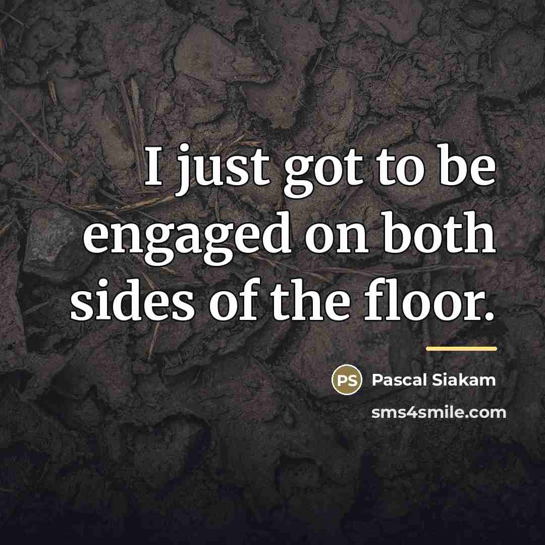 “I just got to be engaged on both sides of…” quote by Pascal Siakam