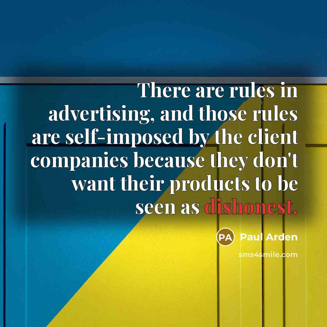 “There are rules in advertising, and those rules are self-imposed…” quote by Paul Arden