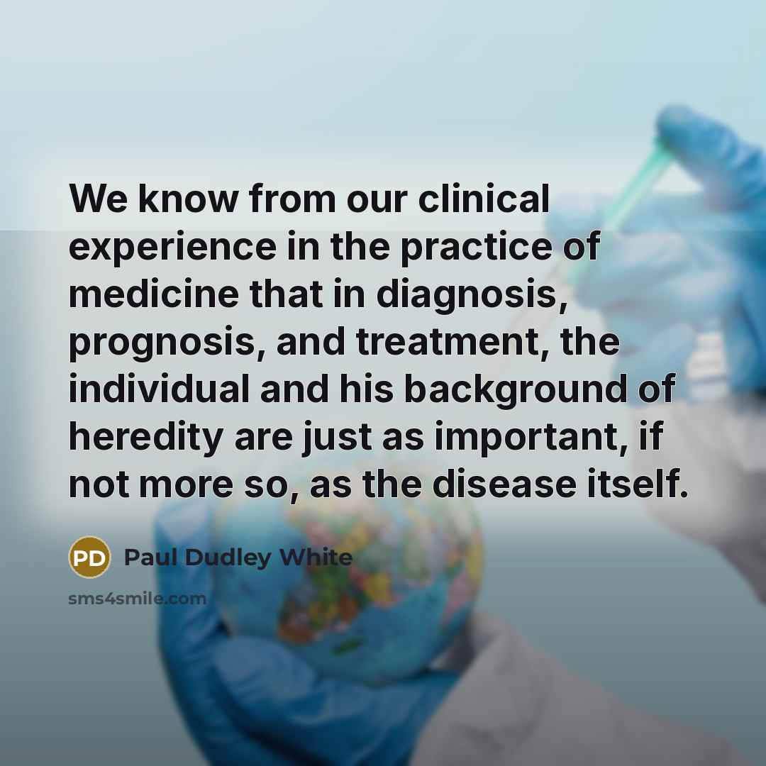 “We know from our clinical experience in the practice of…” quote by Paul Dudley White