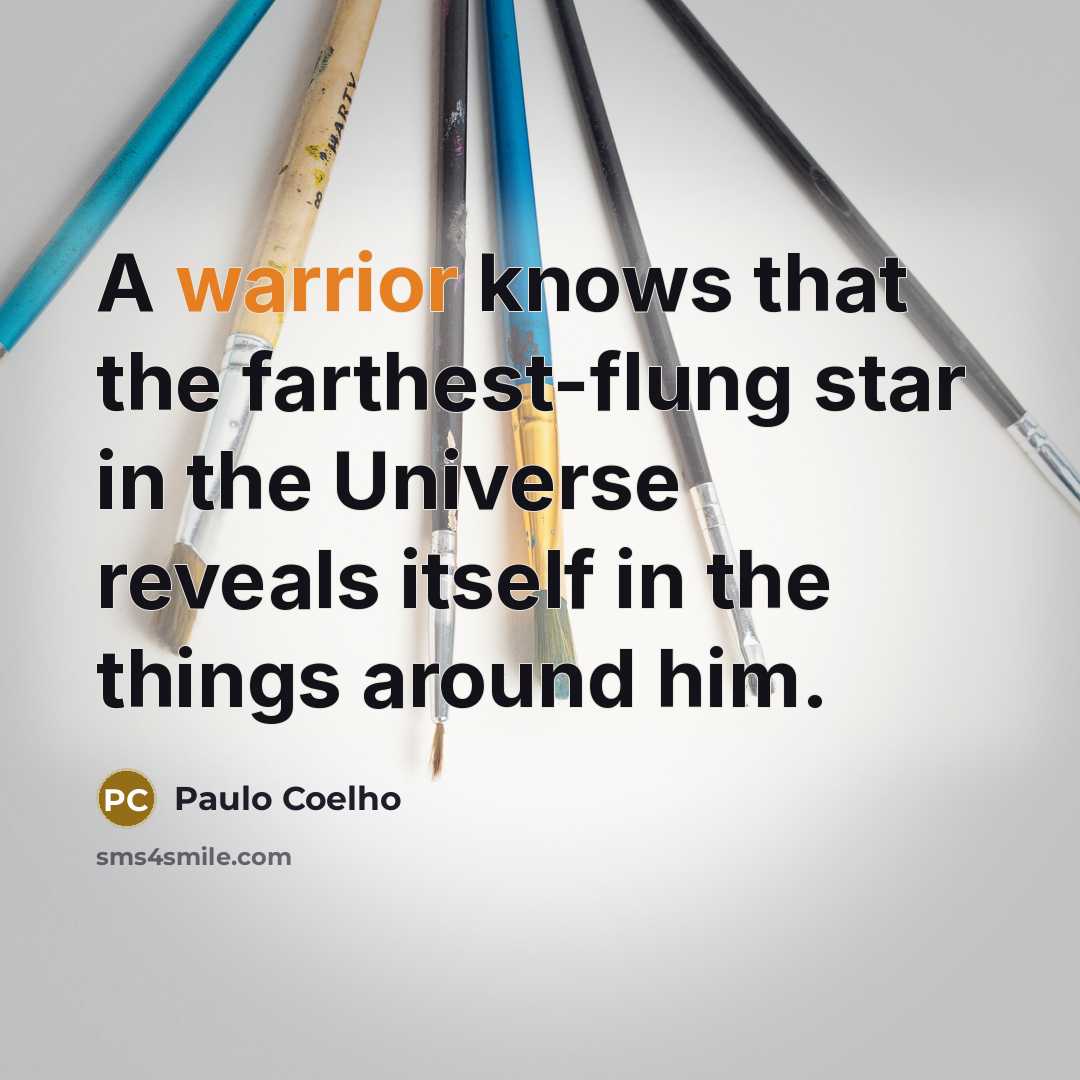 “A warrior knows that the farthest-flung star in the Universe…” quote by Paulo Coelho