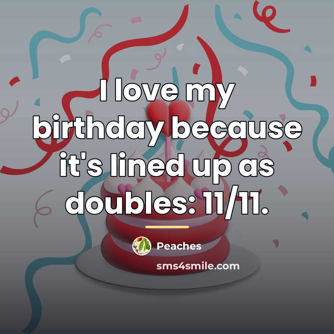 “I love my birthday because it's lined up as doubles:…” quote by Peaches