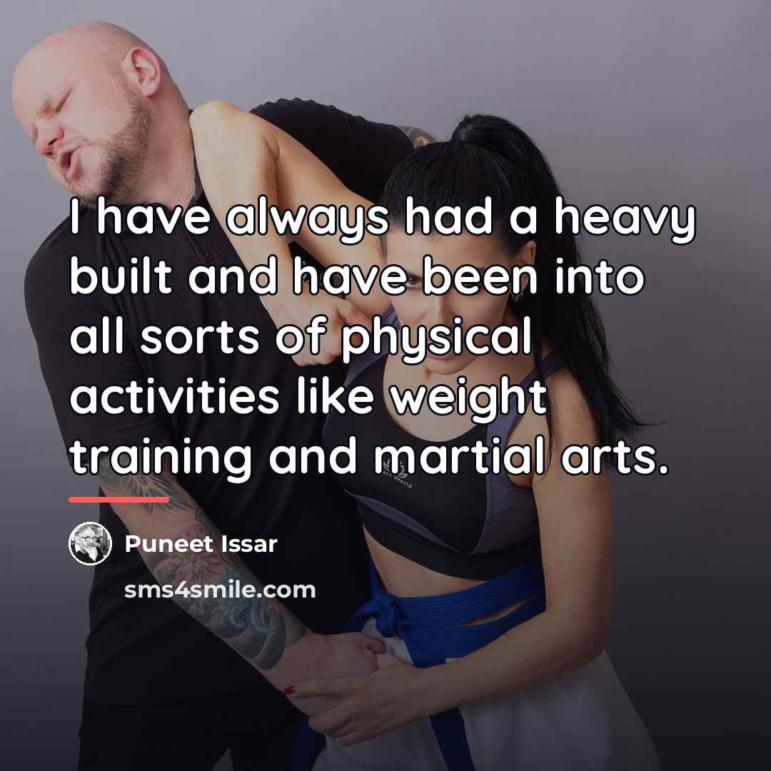 “I have always had a heavy built and have been…” quote by Puneet Issar