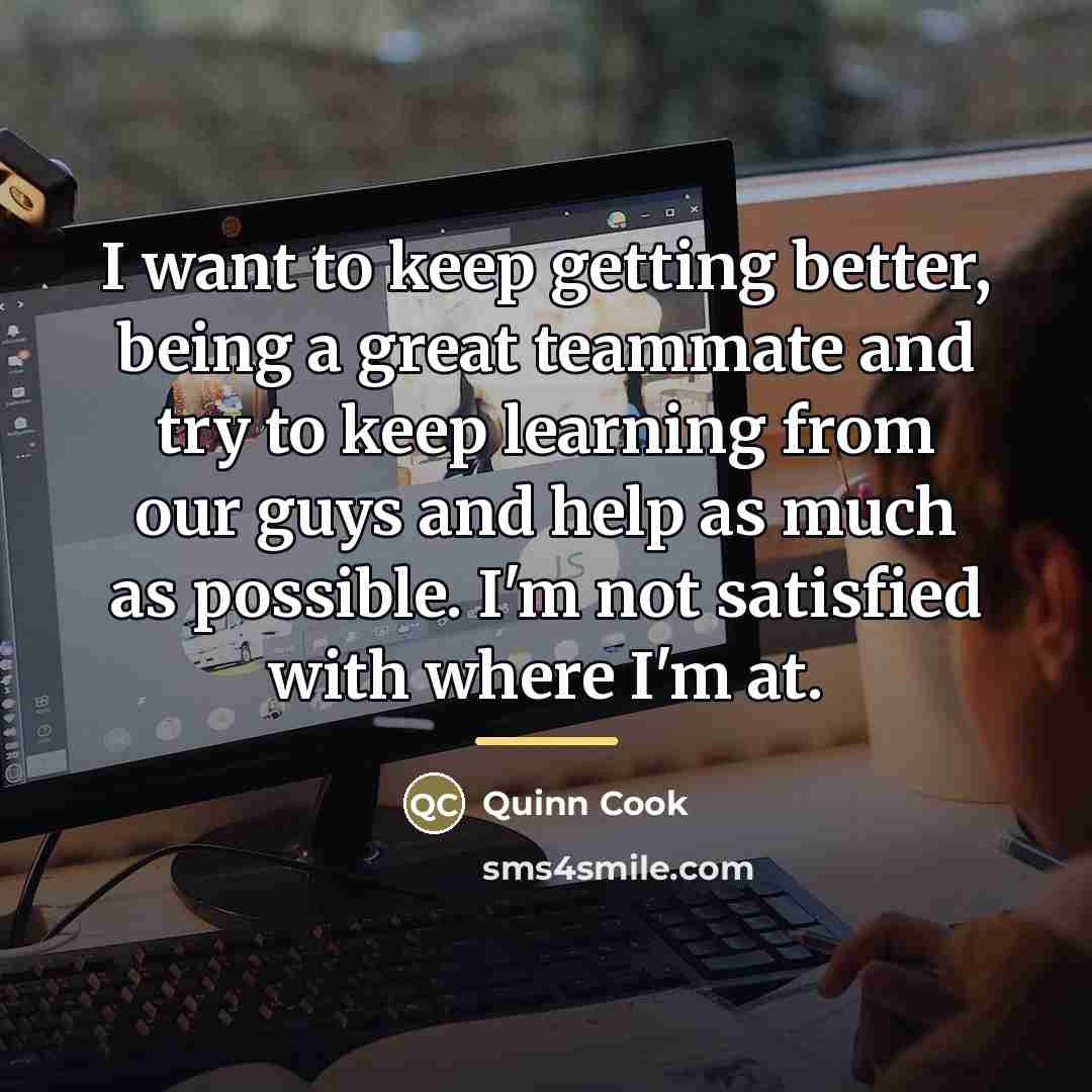 “I want to keep getting better, being a great teammate…” quote by Quinn Cook