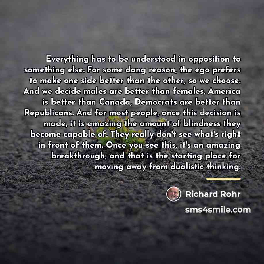 “Everything has to be understood in opposition to something else.…” quote by Richard Rohr