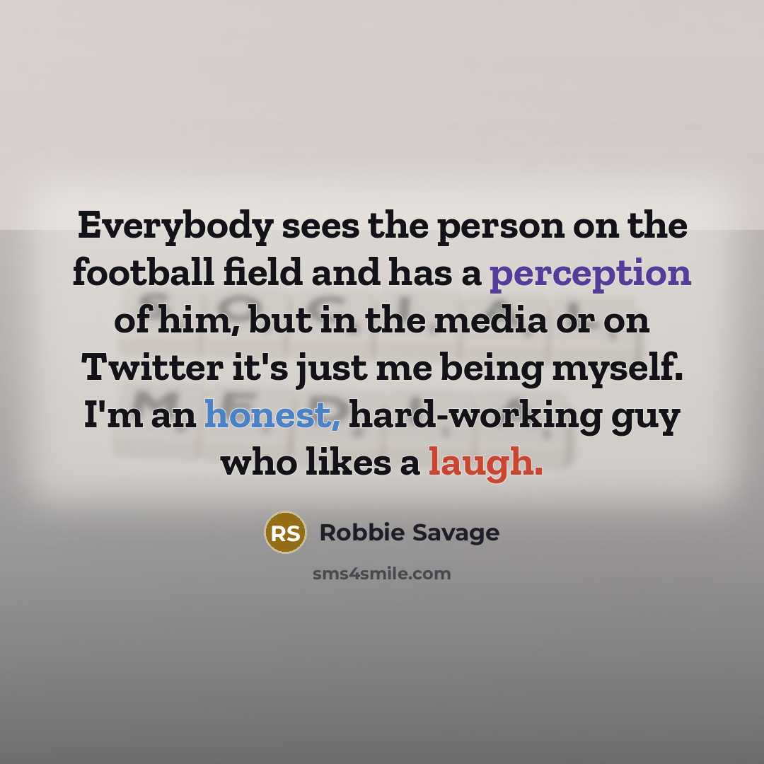 “Everybody sees the person on the football field and has…” quote by Robbie Savage