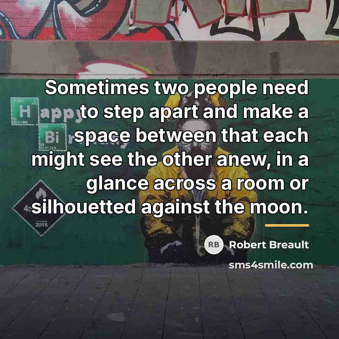 “Sometimes two people need to step apart and make a…” quote by Robert Breault
