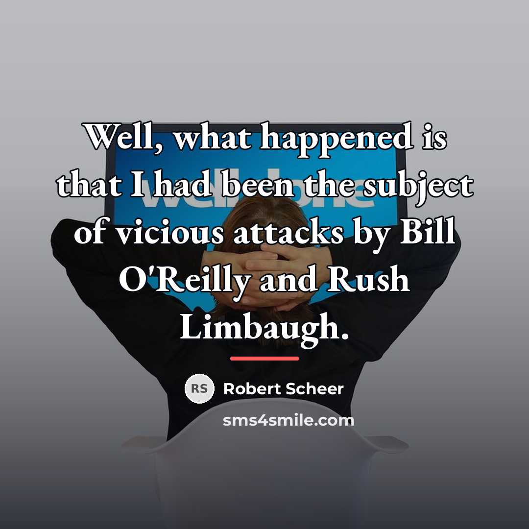 “Well, what happened is that I had been the subject…” quote by Robert Scheer