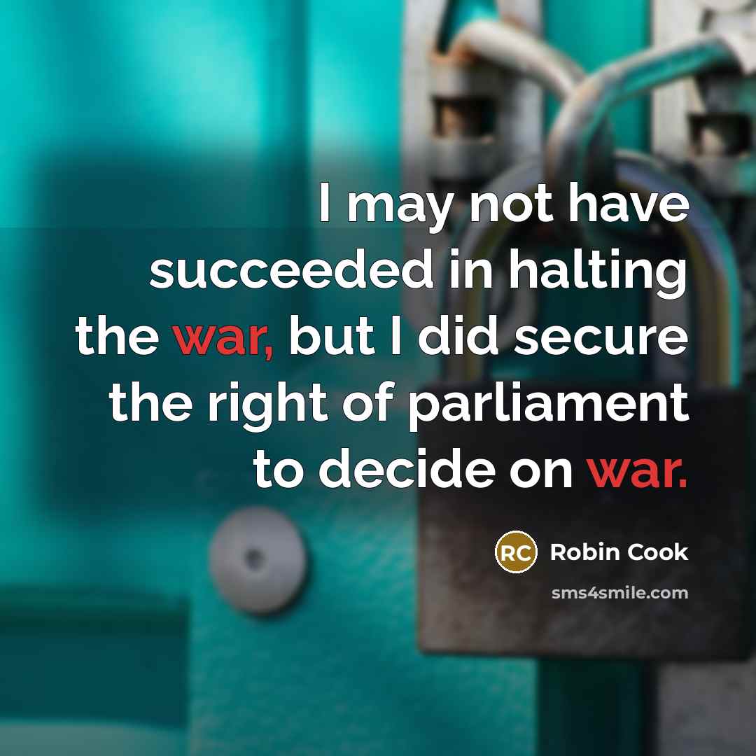 “I may not have succeeded in halting the war, but…” quote by Robin Cook