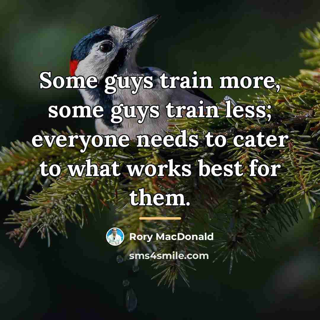 “Some guys train more, some guys train less; everyone needs…” quote by Rory MacDonald