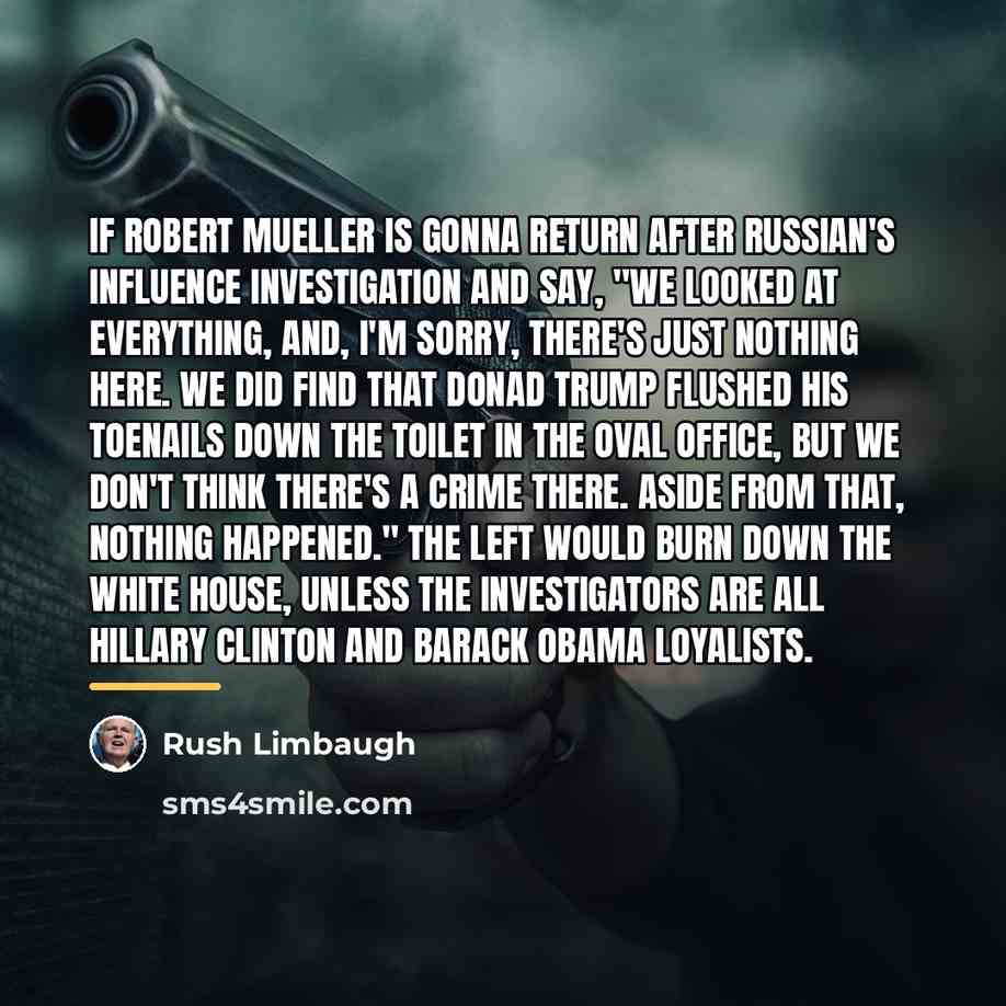 “If Robert Mueller is gonna return after Russian's influence investigation…” quote by Rush Limbaugh