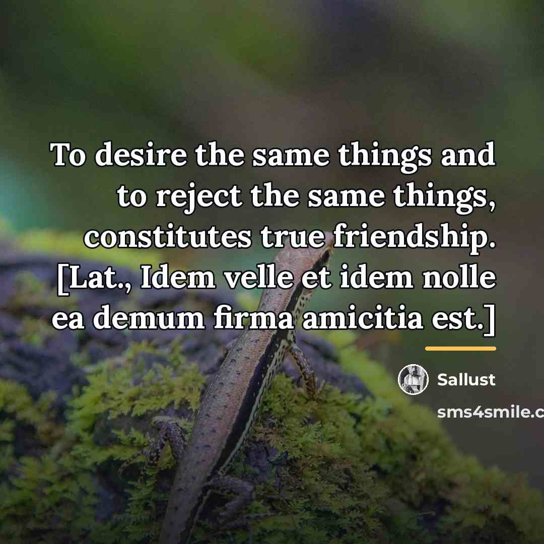 “To desire the same things and to reject the same…” quote by Sallust