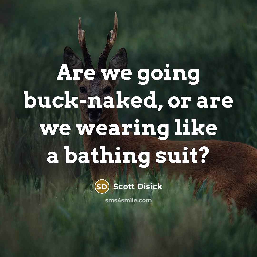 “Are we going buck-naked, or are we wearing like a…” quote by Scott Disick
