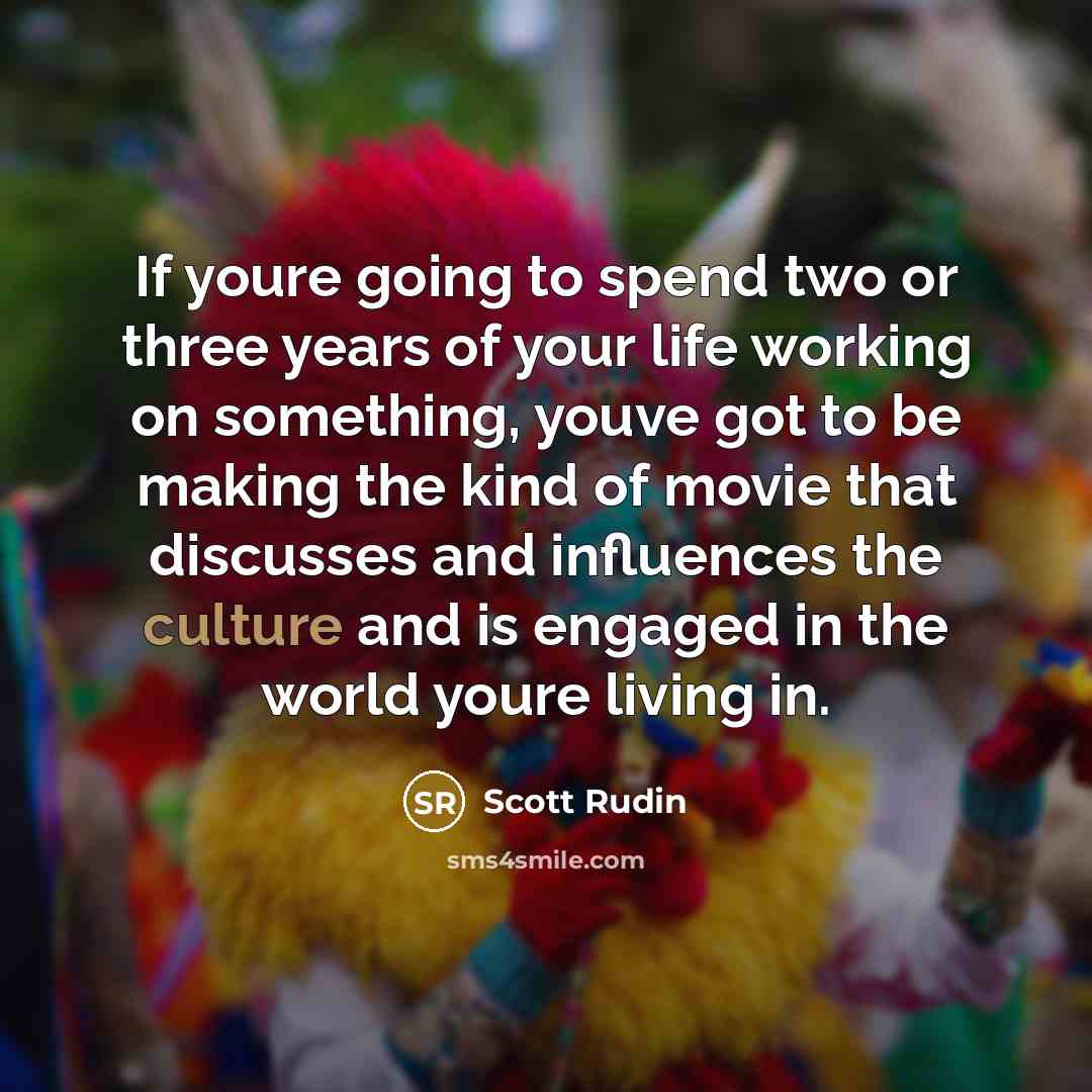 “If youre going to spend two or three years of…” quote by Scott Rudin