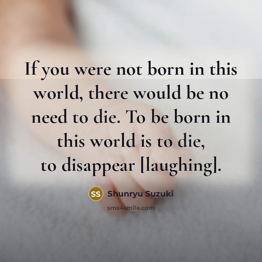 “If you were not born in this world, there would…” quote by Shunryu Suzuki