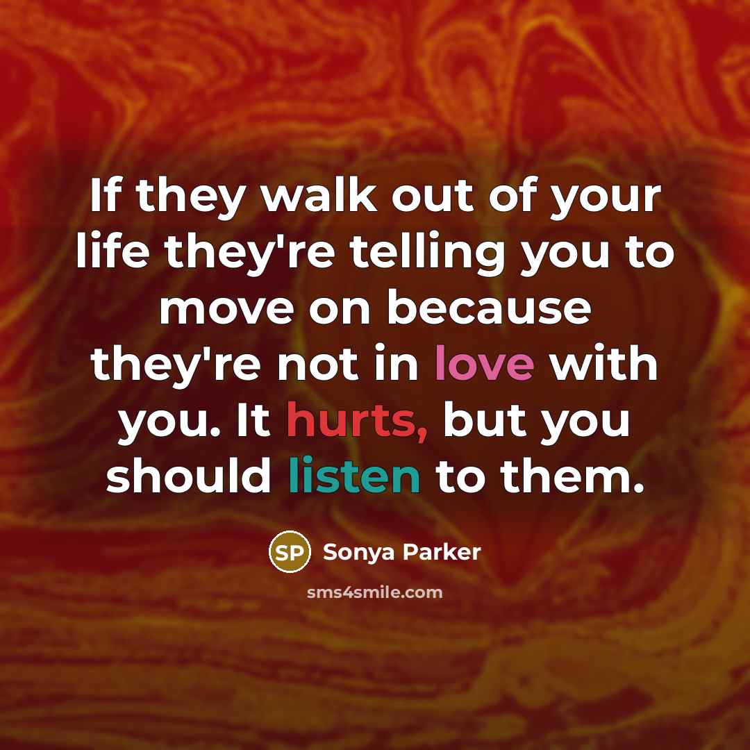 “If they walk out of your life they're telling you…” quote by SONYA PARKER