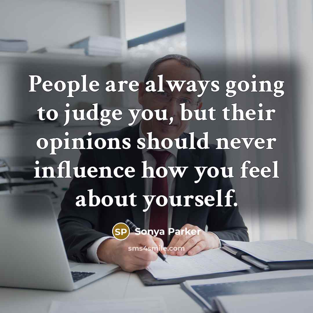 “People are always going to judge you, but their opinions…” quote by Sonya Parker