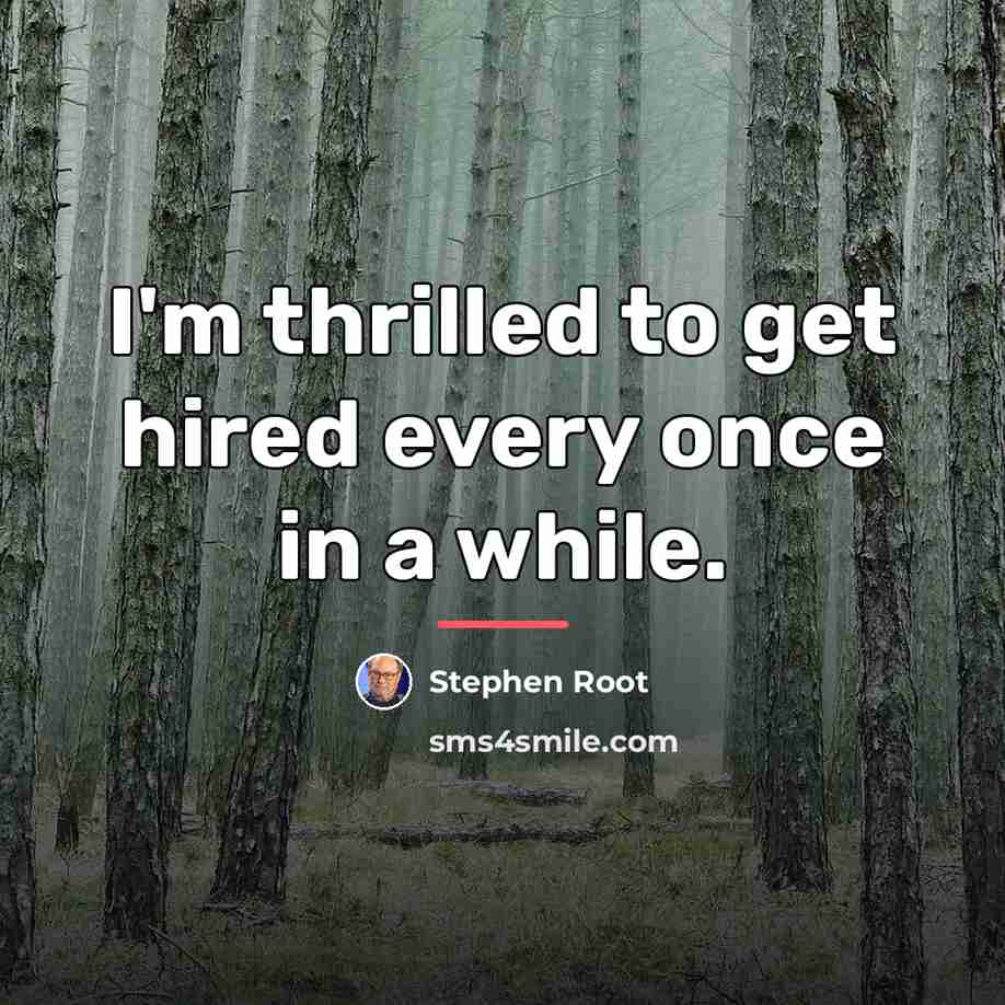 “I'm thrilled to get hired every once in a while.…” quote by Stephen Root
