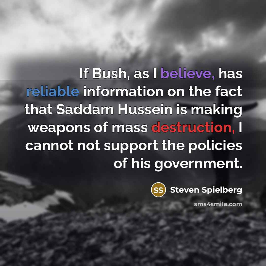 “If Bush, as I believe, has reliable information on the…” quote by Steven Spielberg