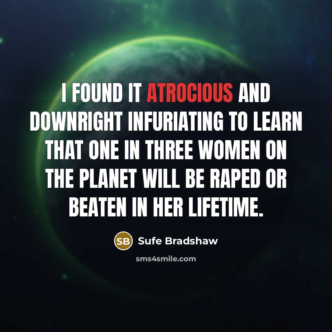 “I found it atrocious and downright infuriating to learn that…” quote by Sufe Bradshaw