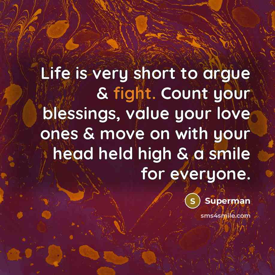 “Life is very short to argue & fight. Count your…” quote by Superman