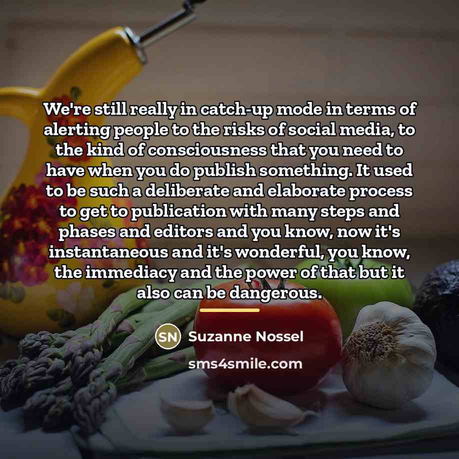 “We're still really in catch-up mode in terms of alerting…” quote by Suzanne Nossel