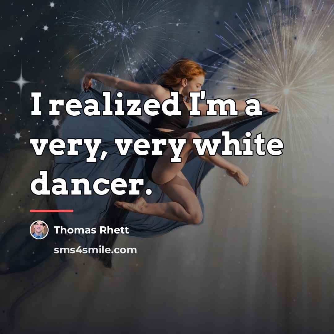 “I realized I'm a very, very white dancer.…” quote by Thomas Rhett