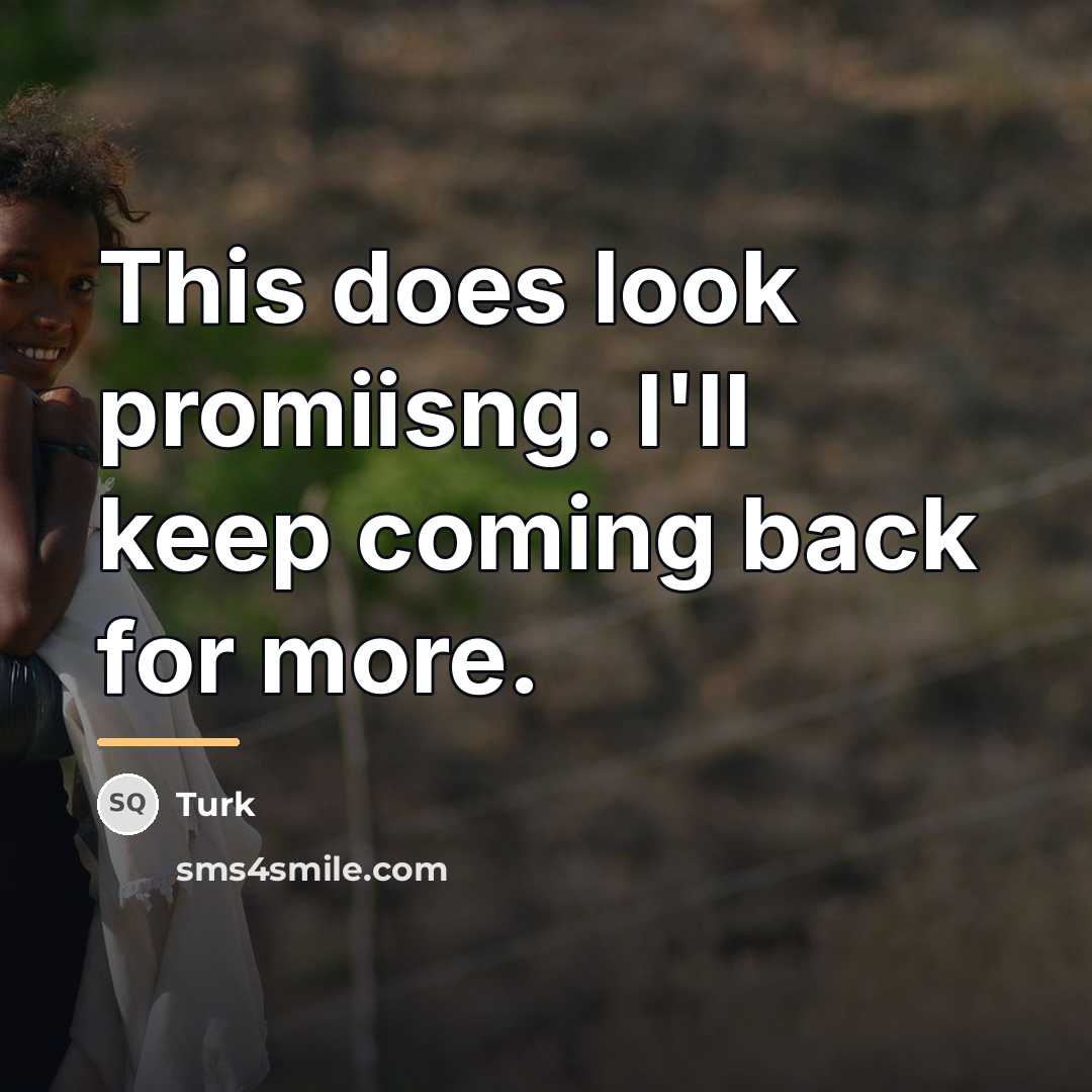 “This does look promiisng. I'll keep coming back for more.…” quote by Turk