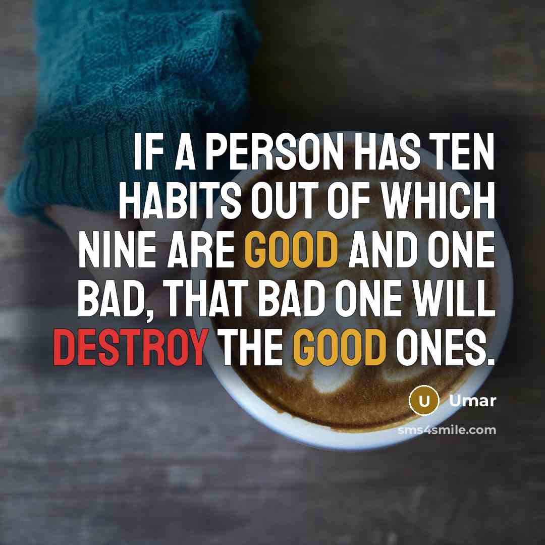 “If a person has ten habits out of which nine…” quote by Umar