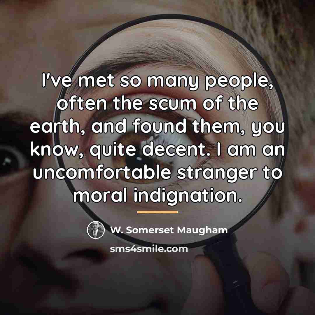 “I've met so many people, often the scum of the…” quote by W. Somerset Maugham