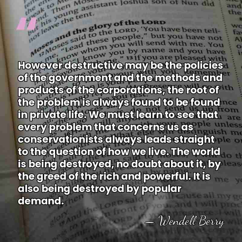 However destructive may be the policies of the government and the methods&hellip; - Wendell Berry