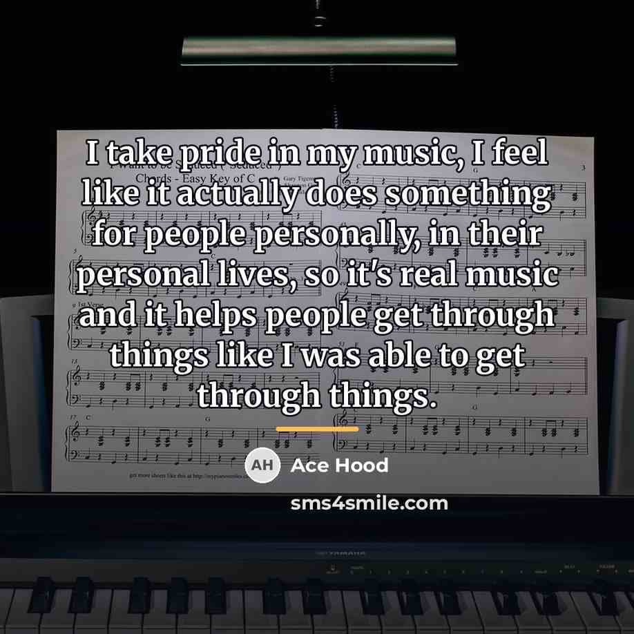 “I take pride in my music, I feel like it…” quote by Ace Hood