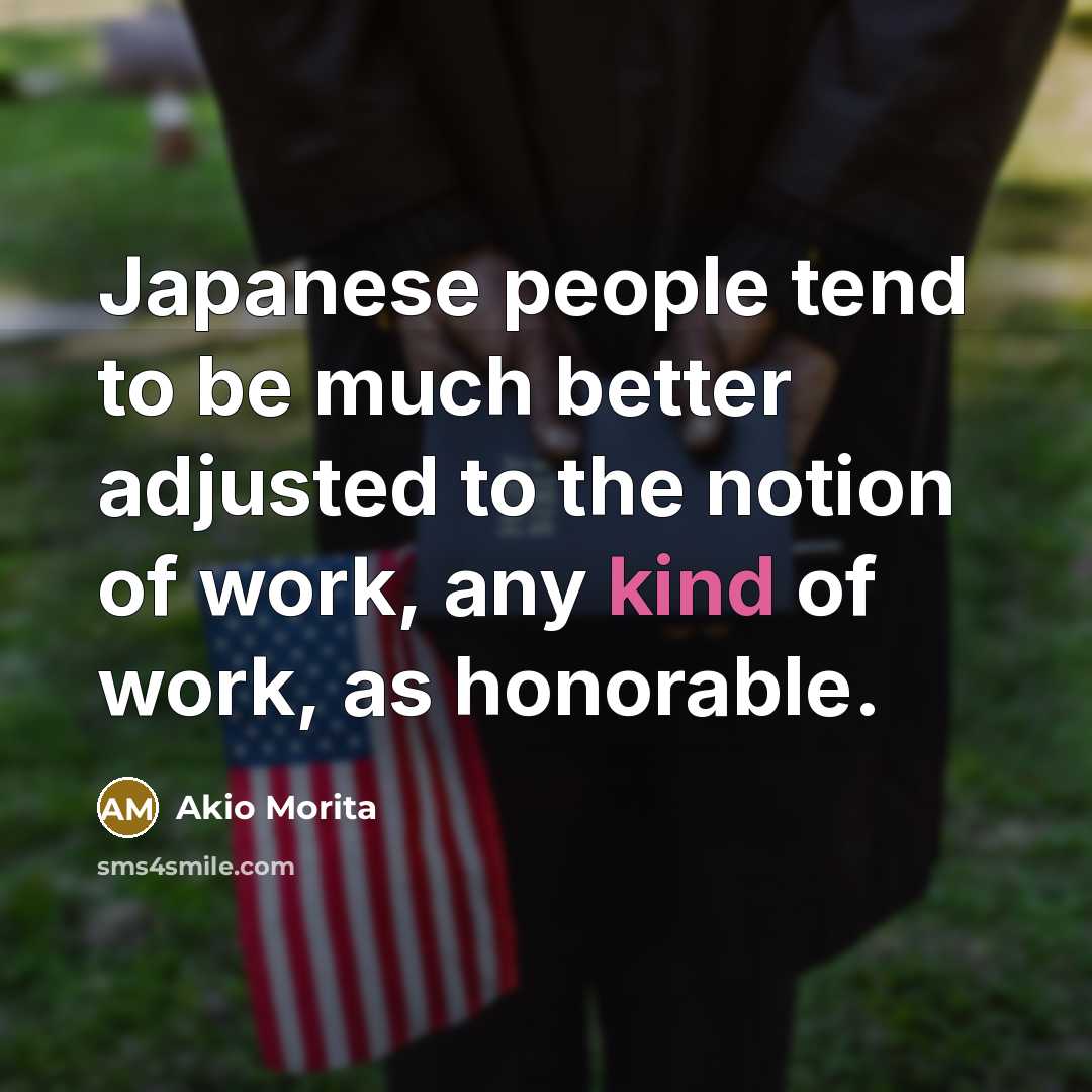 “Japanese people tend to be much better adjusted to the…” quote by Akio Morita