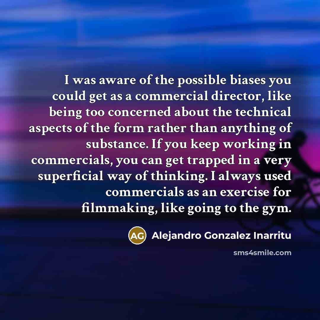 “I was aware of the possible biases you could get…” quote by Alejandro Gonzalez Inarritu