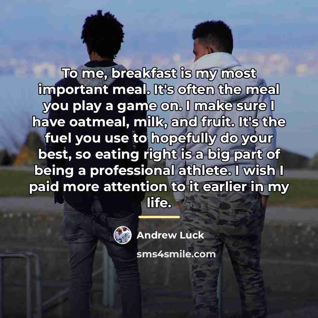 “To me, breakfast is my most important meal. It's often…” quote by Andrew Luck