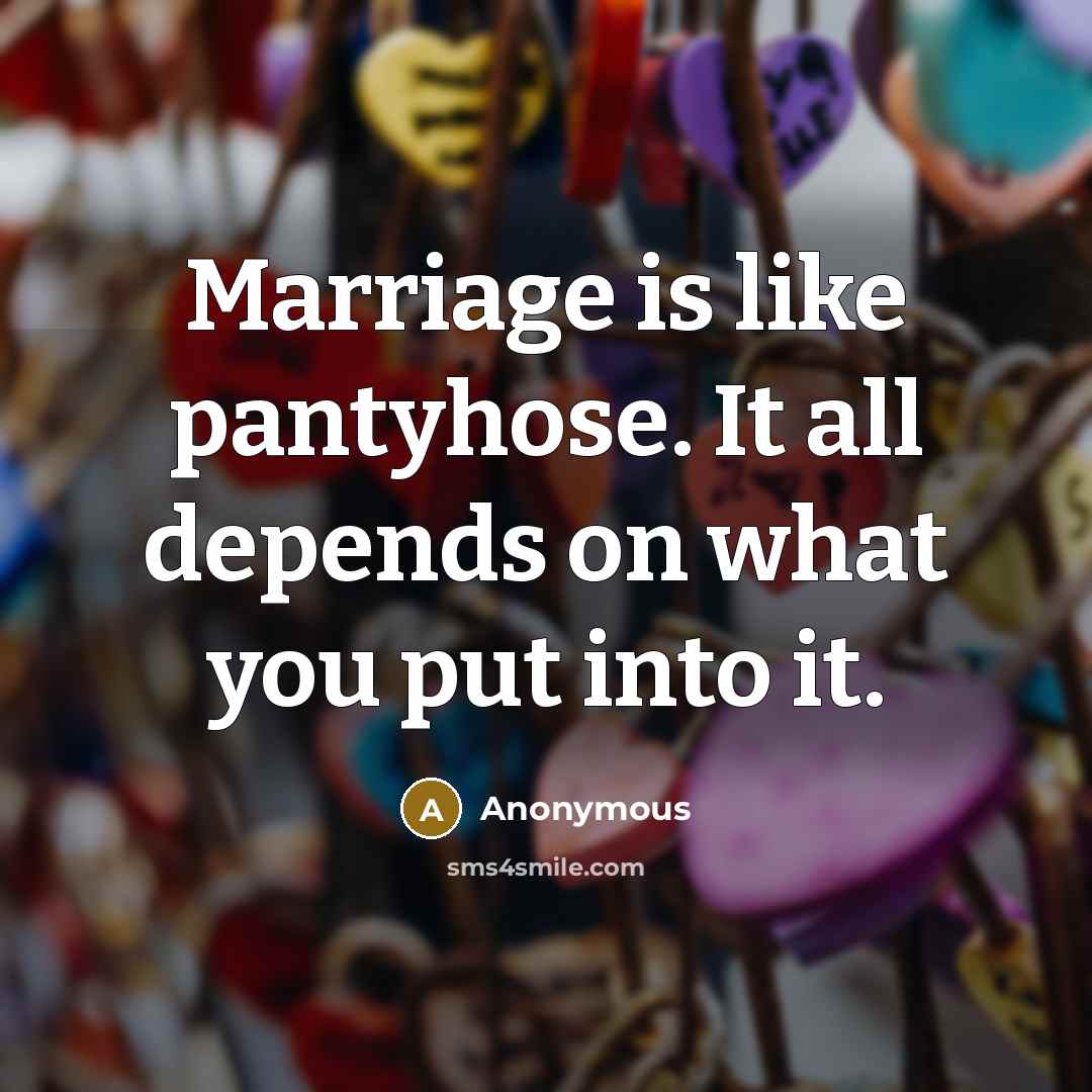 “Marriage is like pantyhose. It all depends on what you…” quote by Anonymous