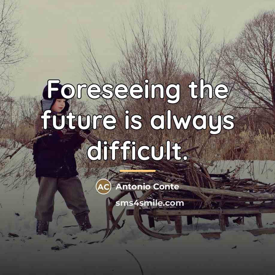 “Foreseeing the future is always difficult.…” quote by Antonio Conte