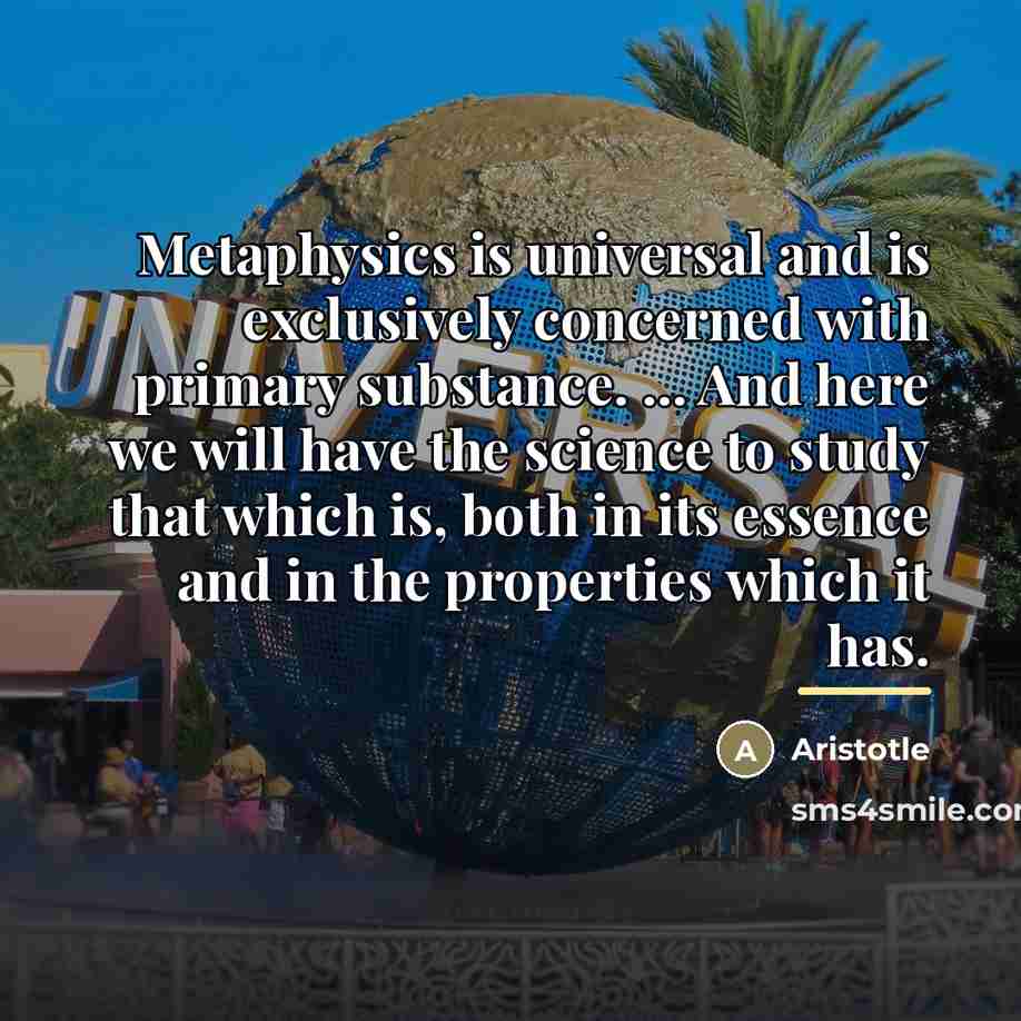 “Metaphysics is universal and is exclusively concerned with primary substance.…” quote by Aristotle