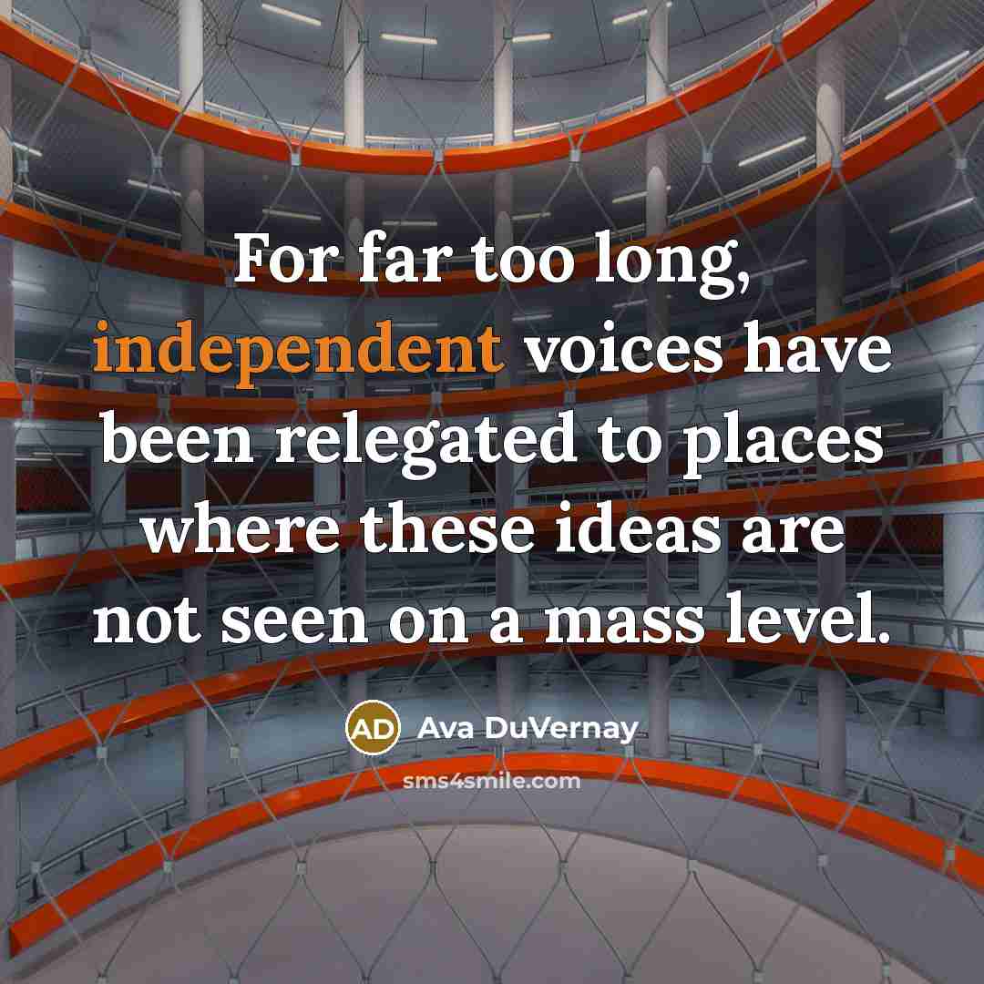 “For far too long, independent voices have been relegated to…” quote by Ava DuVernay