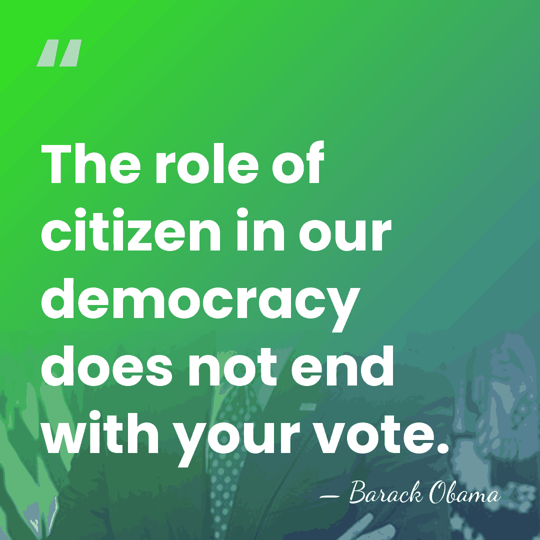 The role of citizen in our democracy does not end with your&hellip; - Barack Obama