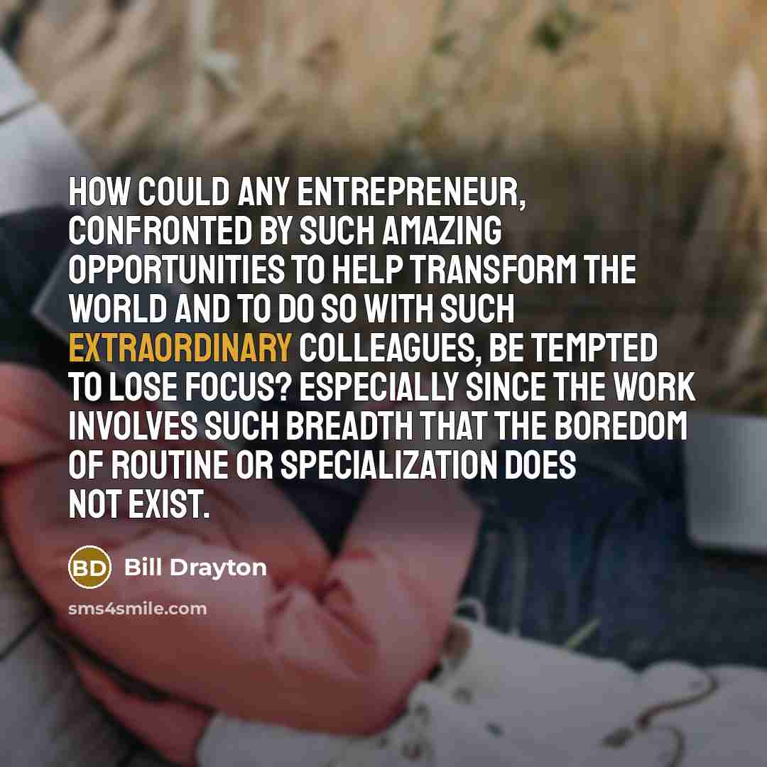 “How could any entrepreneur, confronted by such amazing opportunities to…” quote by Bill Drayton